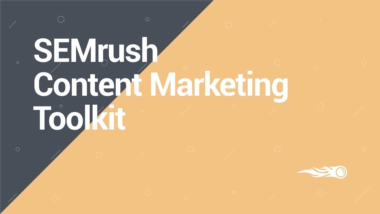 SEMrush Overview Series: Content Marketing toolkit