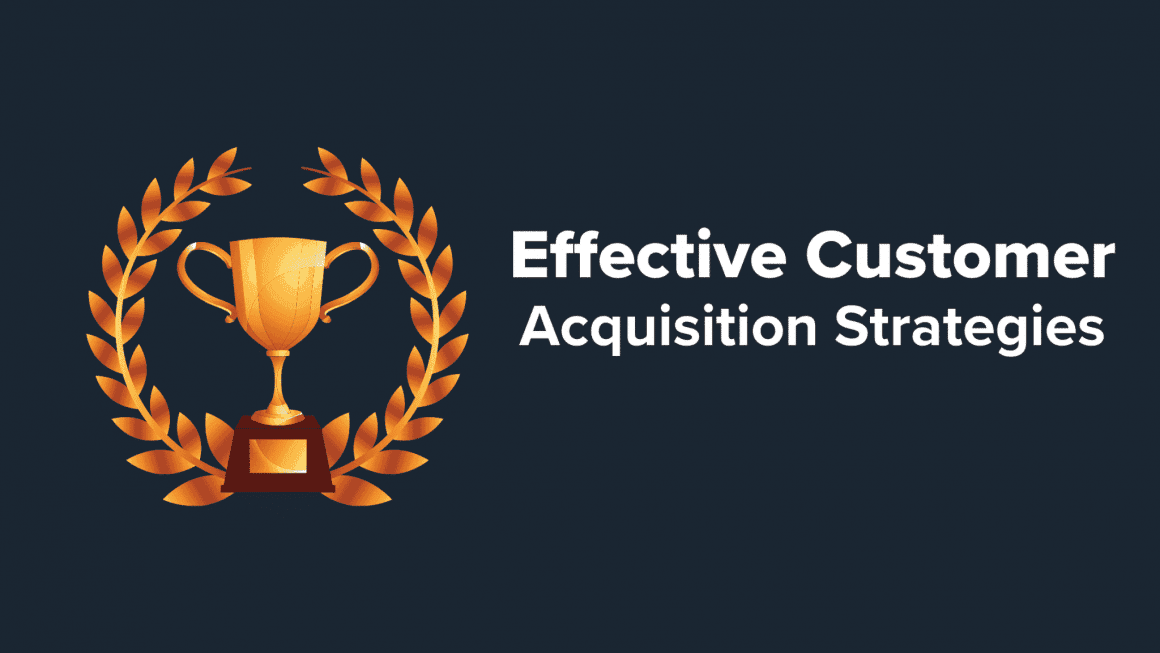 Effective Customer Acquisition Strategies