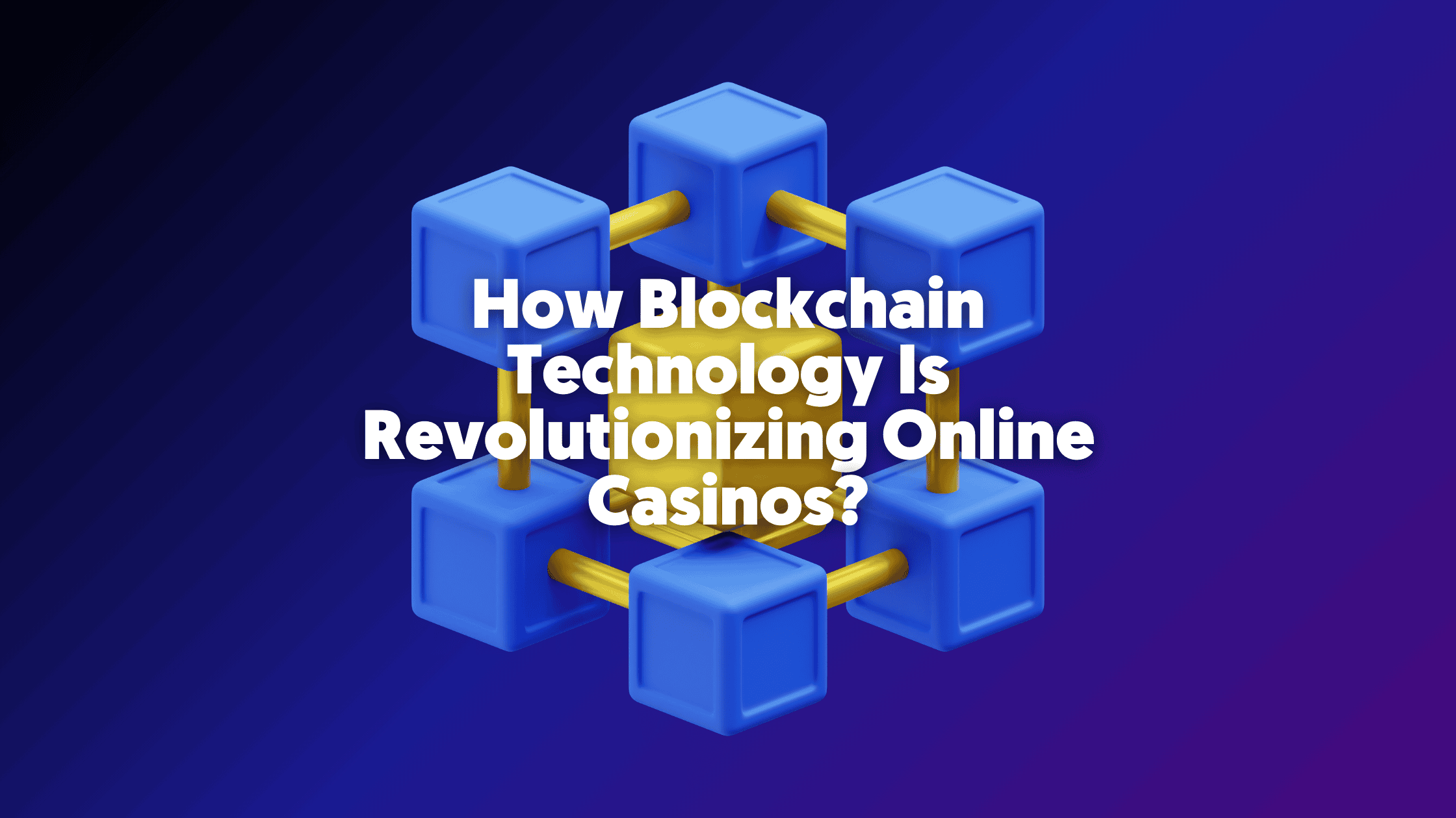 How Blockchain Technology Is Revolutionizing Online Casinos