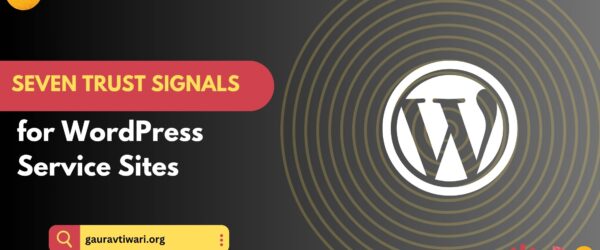 7 Signals Your WordPress Site Needs • Reviews Testimonials • SSL Security Badges • Easy to Find Contact Details • Recognized AffiliationsCerts • Upfront Pricing • Case StudiesPortfolio • Live
